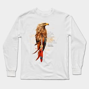 Apache Proverb: It is better to have less thunder in the mouth and more lightning in the hand Long Sleeve T-Shirt